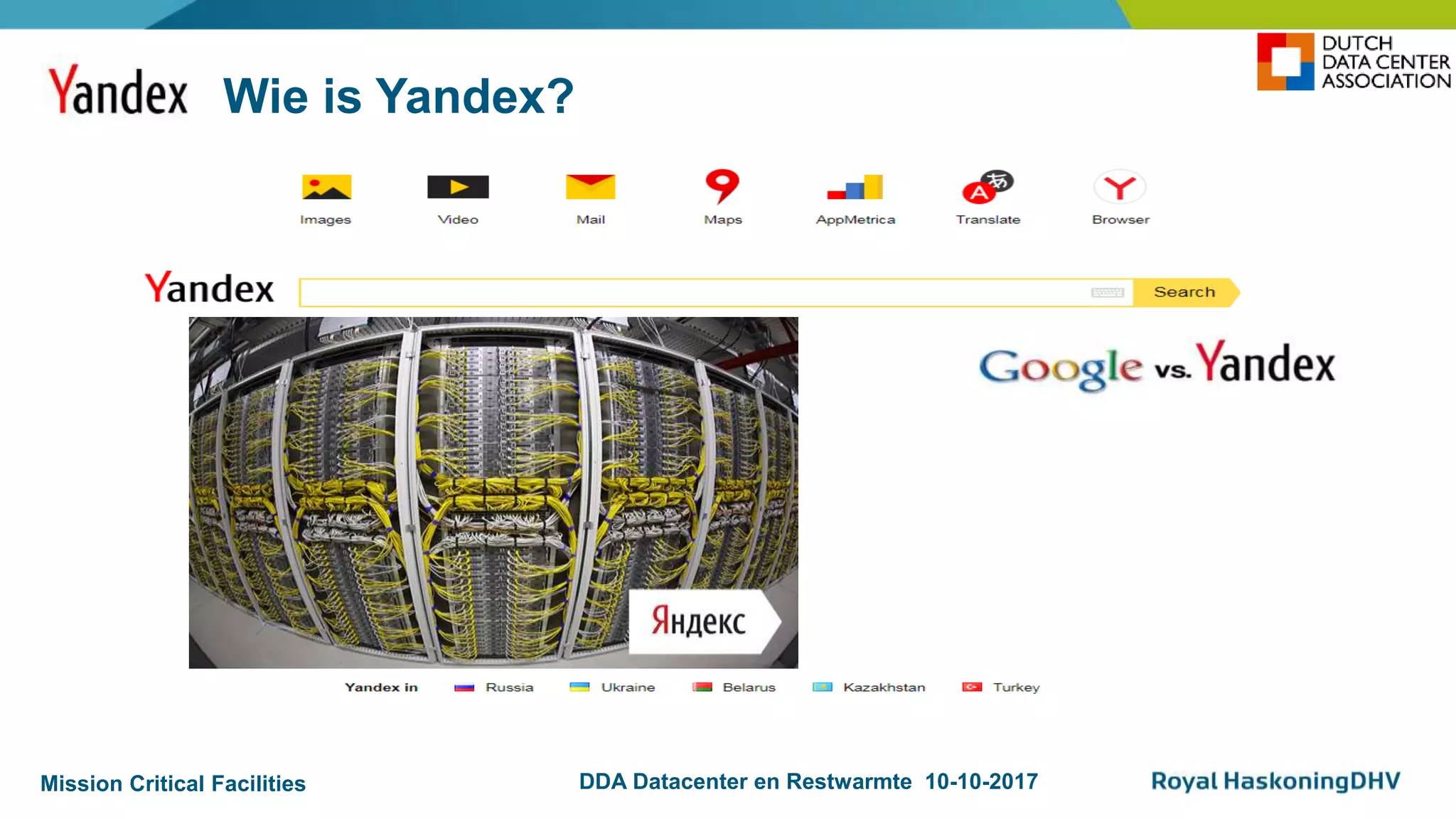 Mission Critical Facilities DDA Datacenter en Restwarmte 10-10-2017
Wie is Yandex?
 