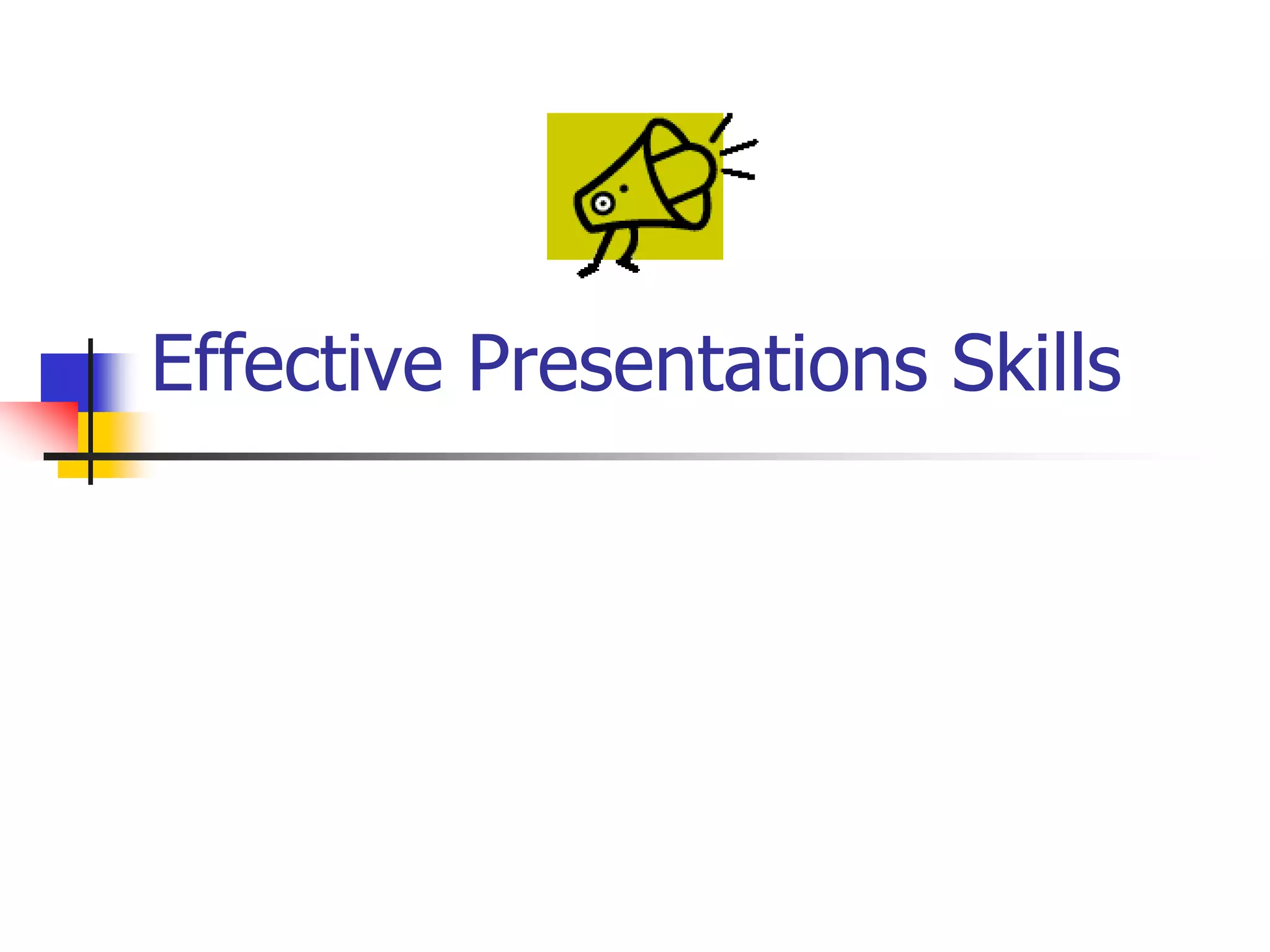 Effective Presentations Skills
 