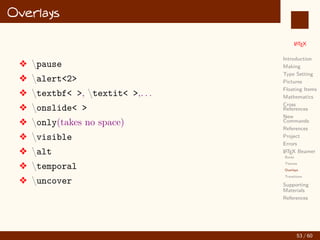 L
ATEX
Introduction
Making
Type Setting
Pictures
Floating Items
Mathematics
Cross
References
New
Commands
References
thebibliography
bibTEX
Project
Errors
L
ATEX Beamer
Supporting
Materials
References
bibTEX
v Create a database containing the details of the books
47 / 60
:
 