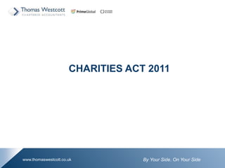 By Your Side. On Your Sidewww.thomaswestcott.co.uk
CHARITIES ACT 2011
 