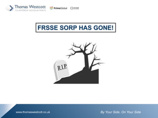 By Your Side. On Your Sidewww.thomaswestcott.co.uk
FRSSE SORP HAS GONE!
 