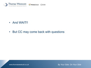 By Your Side. On Your Sidewww.thomaswestcott.co.uk
? And WAIT!!
? But CC may come back with questions
 