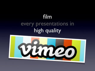 ﬁlm
every presentations in
     high quality
 
