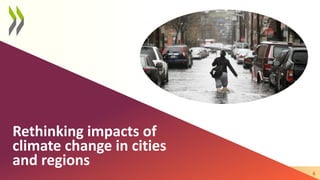 © OECD | Centre for Entrepreneurship, SMEs, Regions and Cities | @OECD_Local |
Rethinking impacts of
climate change in cities
and regions
6
 