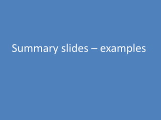100
Summary slides – examples
 