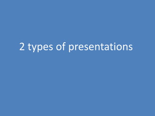 58
2 types of presentations
 