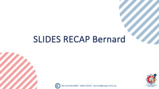 SLIDES RECAP Bernard
 