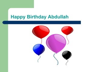 Happy Birthday Abdullah
 