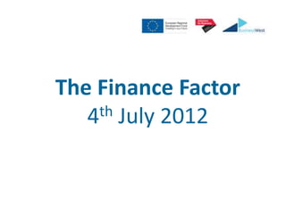 The Finance Factor
   4th July 2012
 