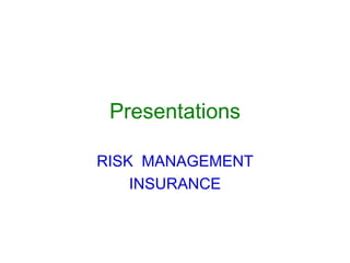 Presentations RISK  MANAGEMENT INSURANCE 