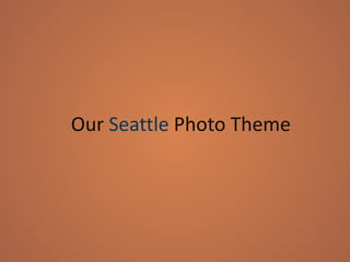 Our Seattle Photo Theme
 