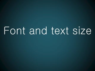 Font and text size
 