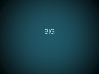 BIG
 