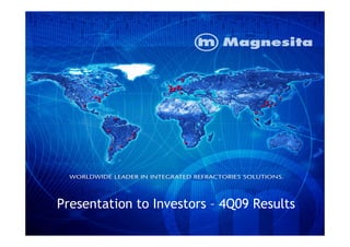 11
Presentation to Investors
Presentation to Investors – 4Q09 Results
 
