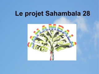 Le projet Sahambala 28 
 