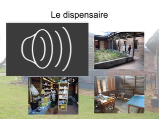 Le dispensaire 
 