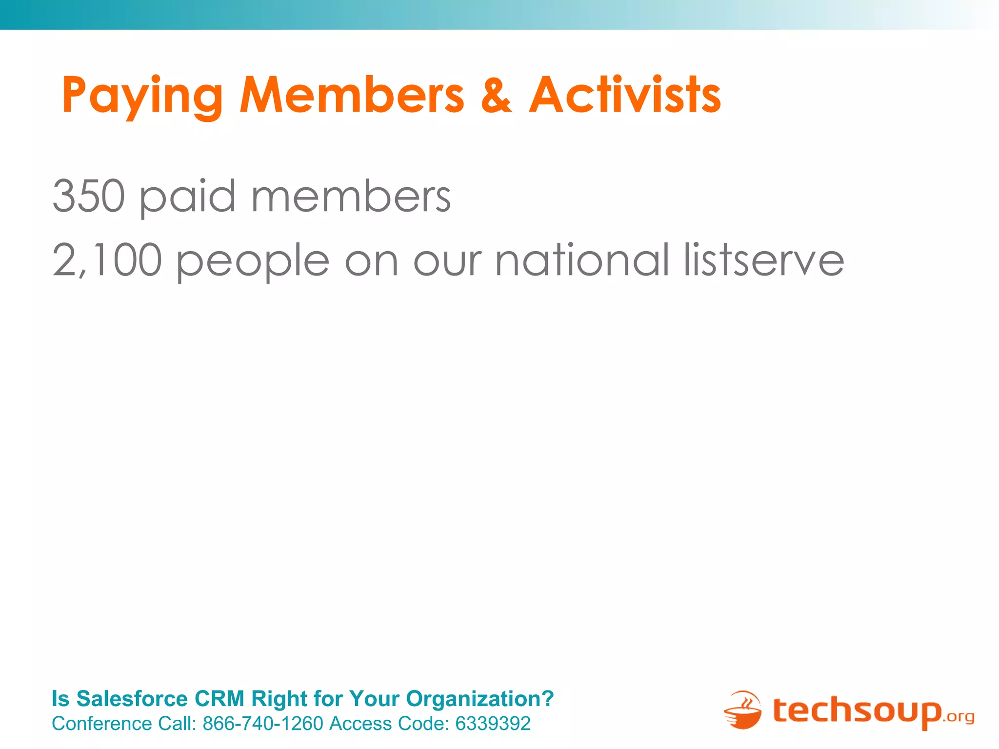 Paying Members & Activists 350 paid members 2,100 people on our national listserve 
