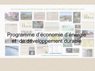 Programme d’économie d’énergie
  et de développement durable
 