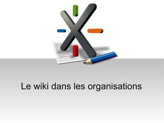 Le wiki dans les organisations 