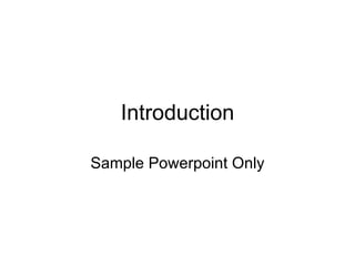 Introduction Sample Powerpoint Only 