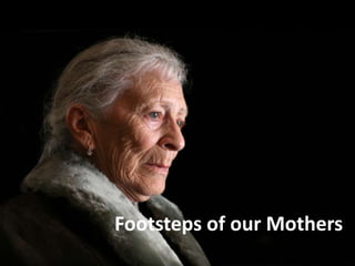 Footsteps of our Mothers
 