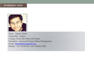 INTRODUCTION
Name : Sanjay Dubey.
Nationality : Indian.
.
 