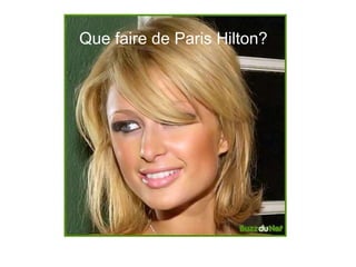 Où va donc Paris...? Que faire de Paris Hilton? 