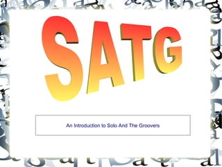 An Introduction to Solo And The Groovers
 
