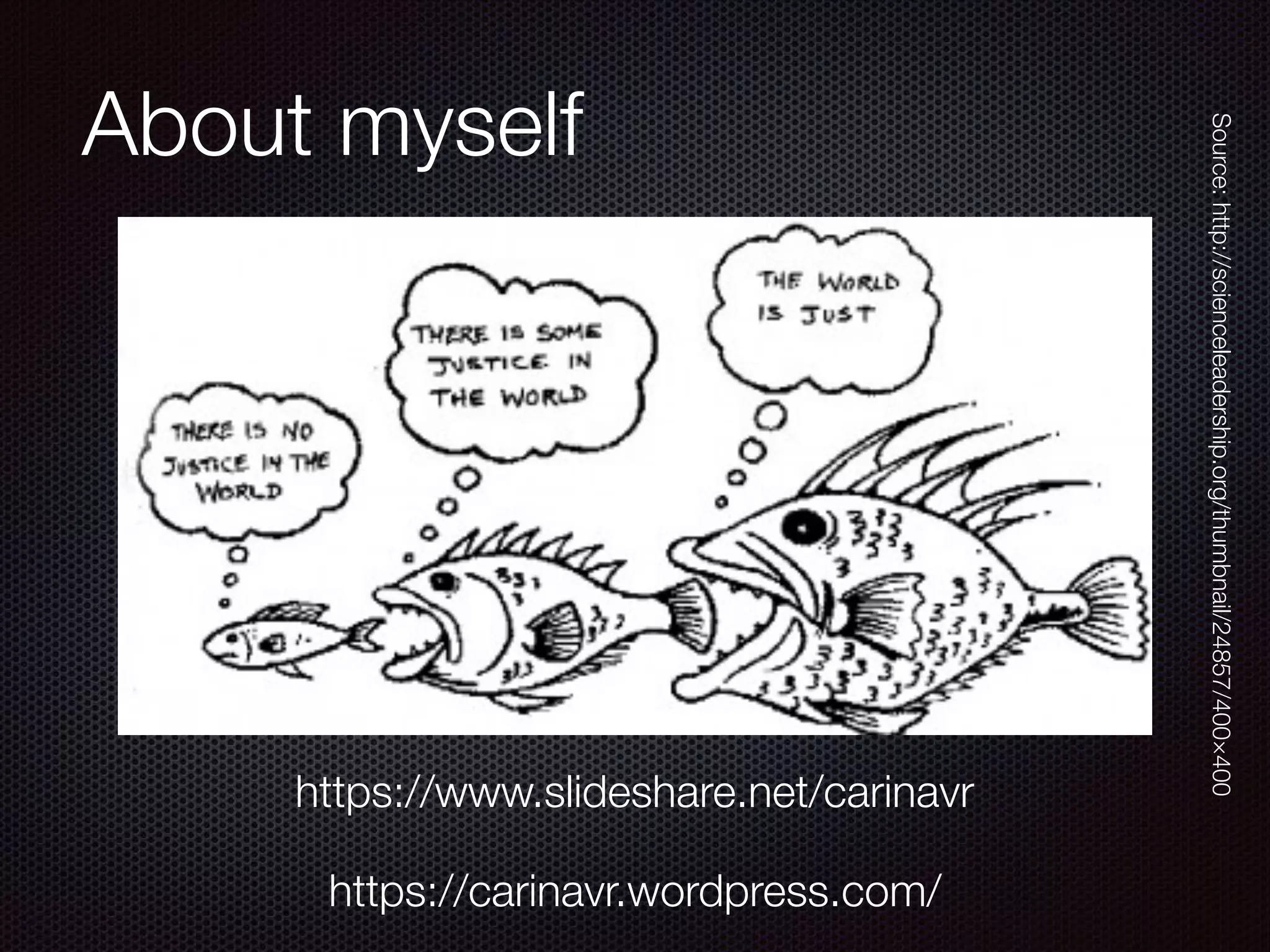 About myself
https://www.slideshare.net/carinavr
https://carinavr.wordpress.com/
Source:http://scienceleadership.org/thumbnail/24857/400×400
 