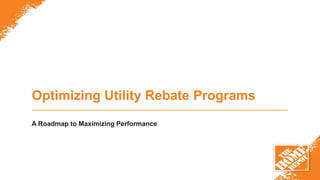 Optimizing Utility Rebate Programs
A Roadmap to Maximizing Performance
 