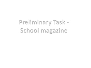 Preliminary Task - School magazine 