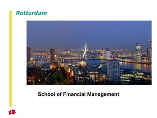Rotterdam

School of Financial Management

 