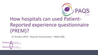 How hospitals can used PatientReported experience questionnaire (PREM ...