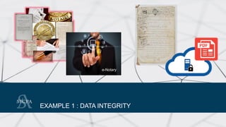 EXAMPLE 1 : DATA INTEGRITY
e-Notary
 