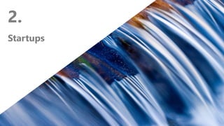 2.
Startups
 