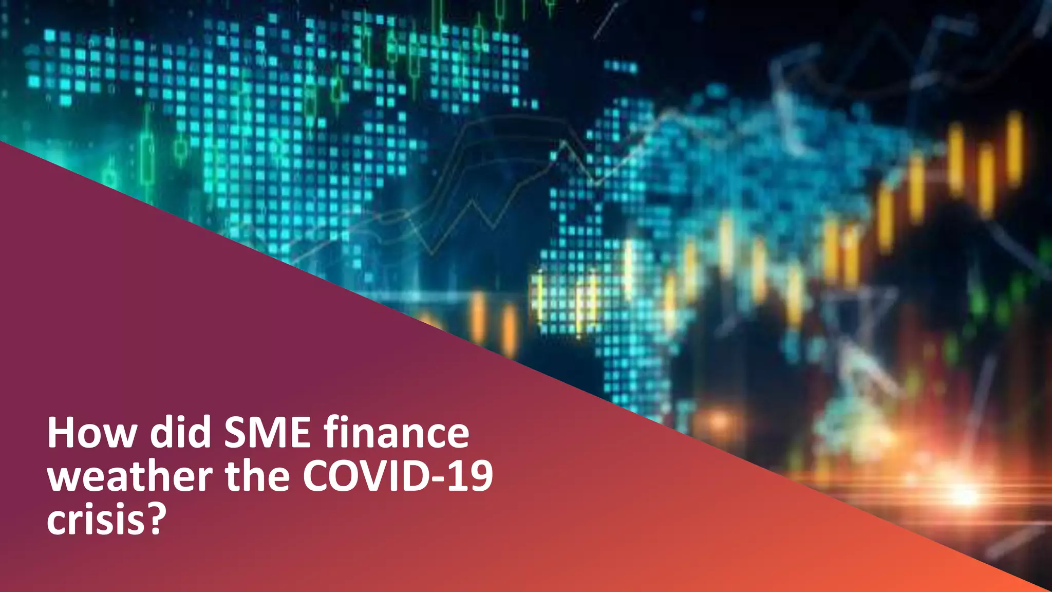 © OECD | Centre for Entrepreneurship, SMEs, Regions and Cities | @OECD_Local |
How did SME finance
weather the COVID-19
crisis?
 