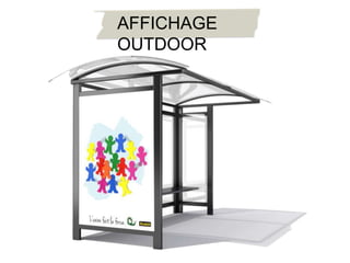 AFFICHAGE
OUTDOOR
 