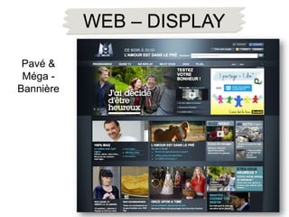 WEB – DISPLAY

 Pavé &
 Méga -
Bannière
 