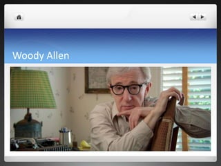Woody Allen
 