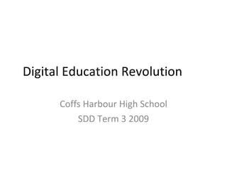 Digital Education Revolution Coffs Harbour High School SDD Term 3 2009 