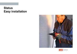 Status
Easy installation
 