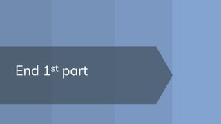 End 1st part
 