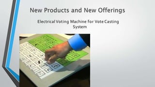 Electrical Voting Machine for Vote Casting
System
 