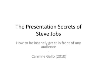 The Presentation Secrets of Steve Jobs How to be insanely great in front of any audience - Carmine Gallo (2010) 