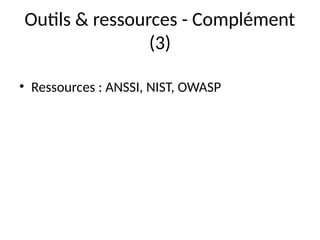 Outils & ressources - Complément
(3)
• Ressources : ANSSI, NIST, OWASP
 