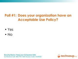 Poll #1:  Does your organization have an Acceptable Use Policy? Yes No 