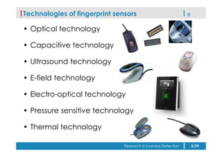 Technologies of fingerprint sensors
Research in Liveness Detection
• Optical technology
• Capacitive technology
• Ultrasou...