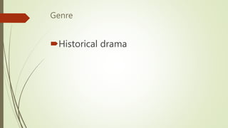 Genre
Historical drama
 
