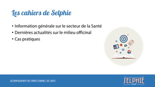 ACCOMPAGNEMENT DES PROFESSIONNELS DE SANTE
•
•
•
 