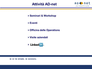 Attività AD-net


Seminari & Workshop

Eventi

Officina delle Operations

Visite aziendali


 